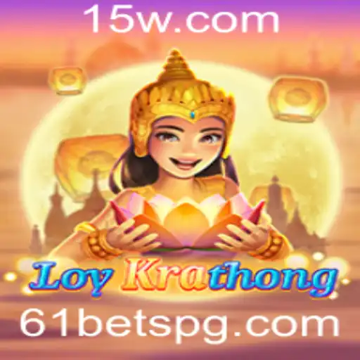 Descubra o Fascinante Jogo LoyKrathong e a Estratégia do 61 Bet
