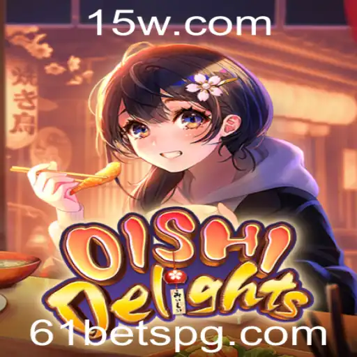 Descubra OishiDelights: Um Mundo de Diversão e Apostas com 61 Bet
